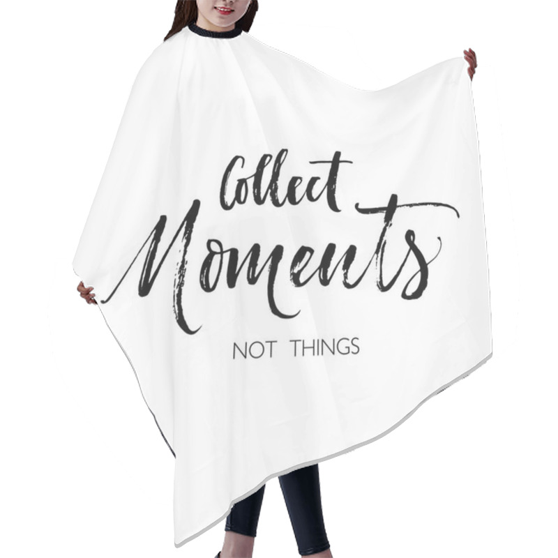 Personality  Collect Moments Not Things  Hair Cutting Cape