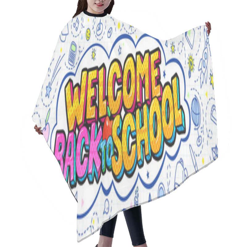 Personality  Welcome Back To School Lettering In Pop Art Style On White Background With School Supplies. Hair Cutting Cape