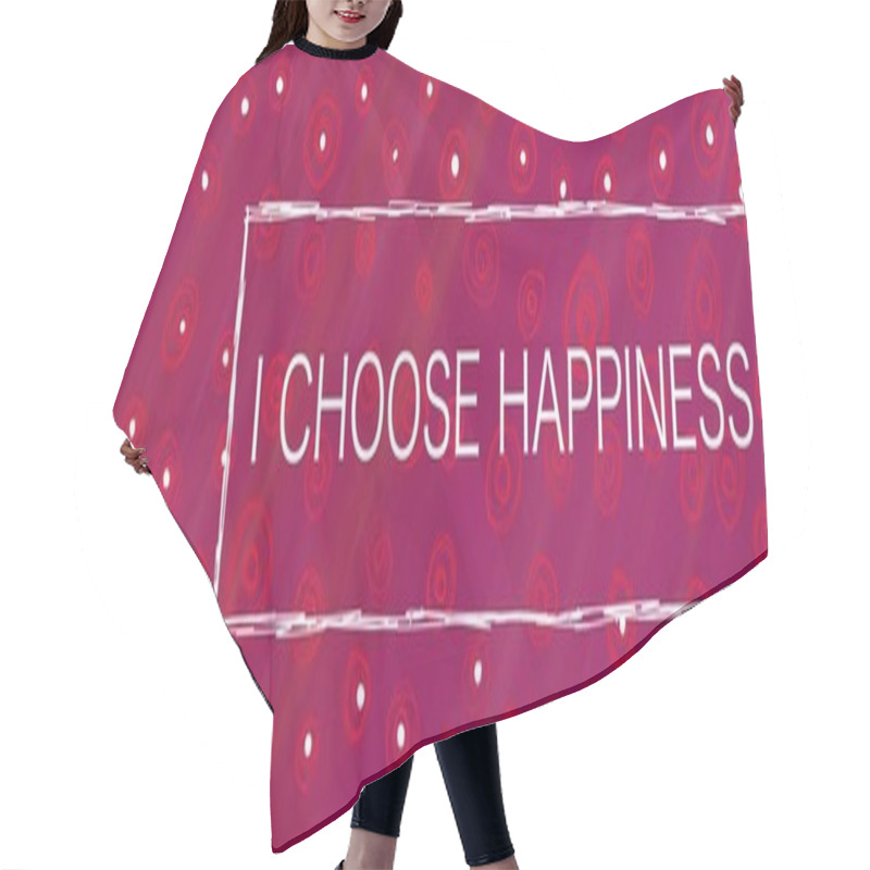 Personality  I Choose Happiness Text Written Over Pink Magenta Background. Hair Cutting Cape