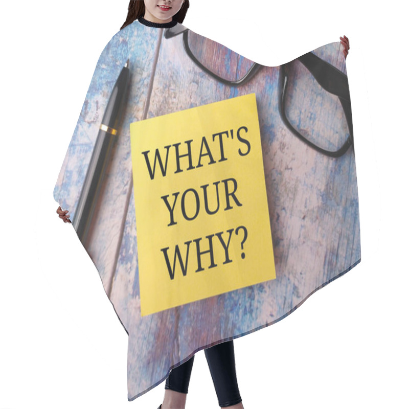 Personality  Sticky Note And Glasses With The Word WHAT YOUR WHY On A Wooden Background Hair Cutting Cape