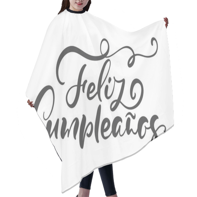 Personality  Feliz Cumpleanos, Translated Happy Birthday In Spanish. Stylish Hand Drawn Lettering Design, Vector Illustration. Isolated Calligraphy Script On White Background Hair Cutting Cape