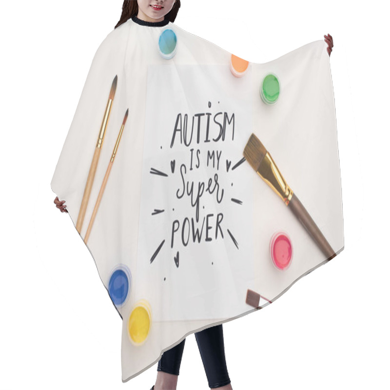 Personality  Top View Of Paints, Brushes And Card With Autism Is My Super Power Lettering On White Hair Cutting Cape