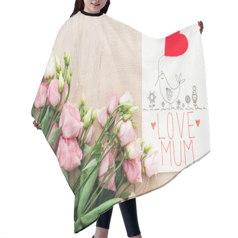 Personality  Top View Of Pink Eustoma Flowers And Card With Love Mum Words On Wooden Table Hair Cutting Cape