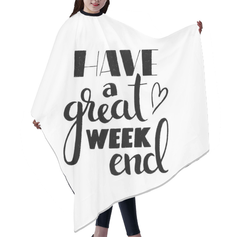 Personality  Have A Great Weekend Handwritten Lettering Hair Cutting Cape