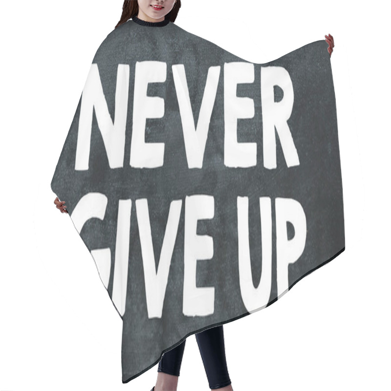 Personality  Blackboard With The Text Never Give Up Hair Cutting Cape