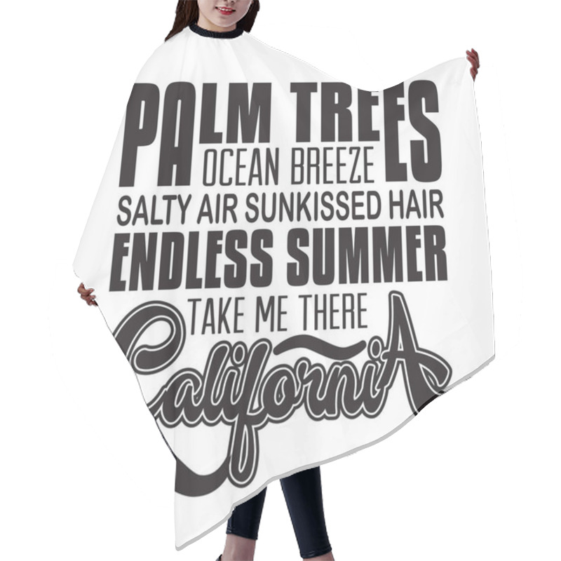 Personality  California Quotes And Slogan Good For T-Shirt. Palm Trees Ocean Breeze Salty Air Sun Kissed Hair Endless Summer Take Me There California. Hair Cutting Cape