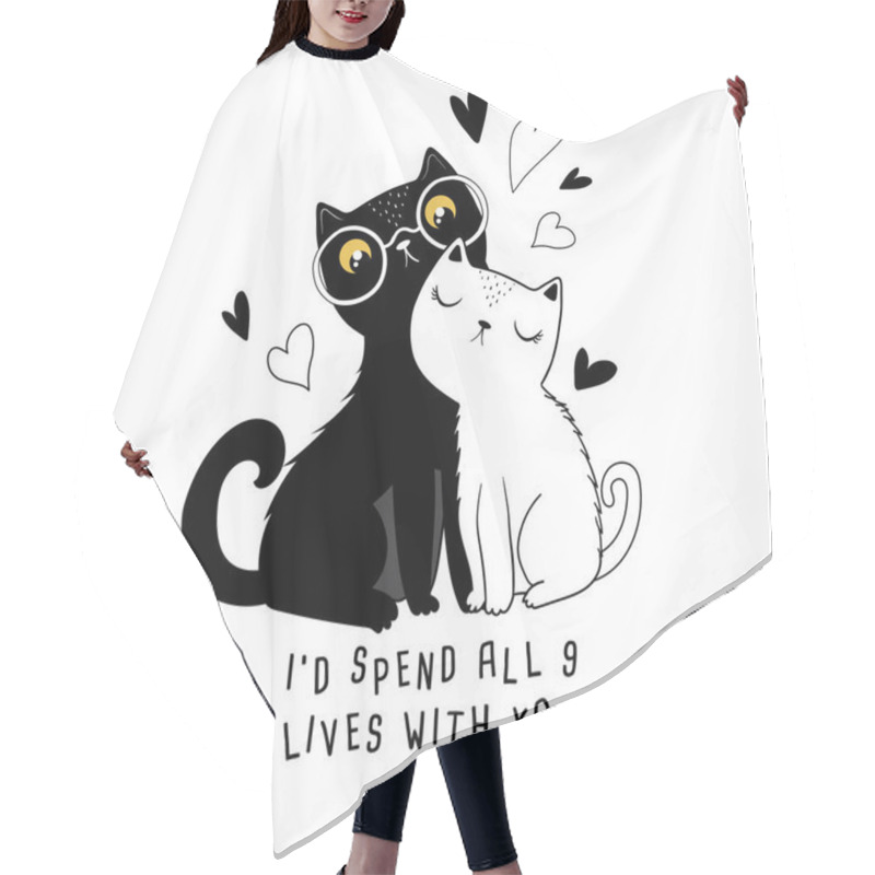 Personality  Black And White Cats With Hearts And Lettering I'd Spend All 9 Lives With You. Vector Illustration Hair Cutting Cape