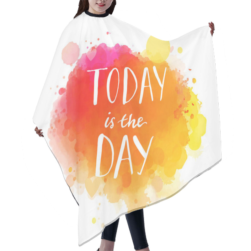 Personality  Today Is The Day. Inspirational Quote Hair Cutting Cape