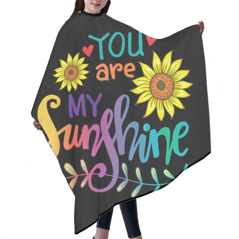 Personality  You Are My Sunshine Hand Lettering. Motivational Quote. Hair Cutting Cape