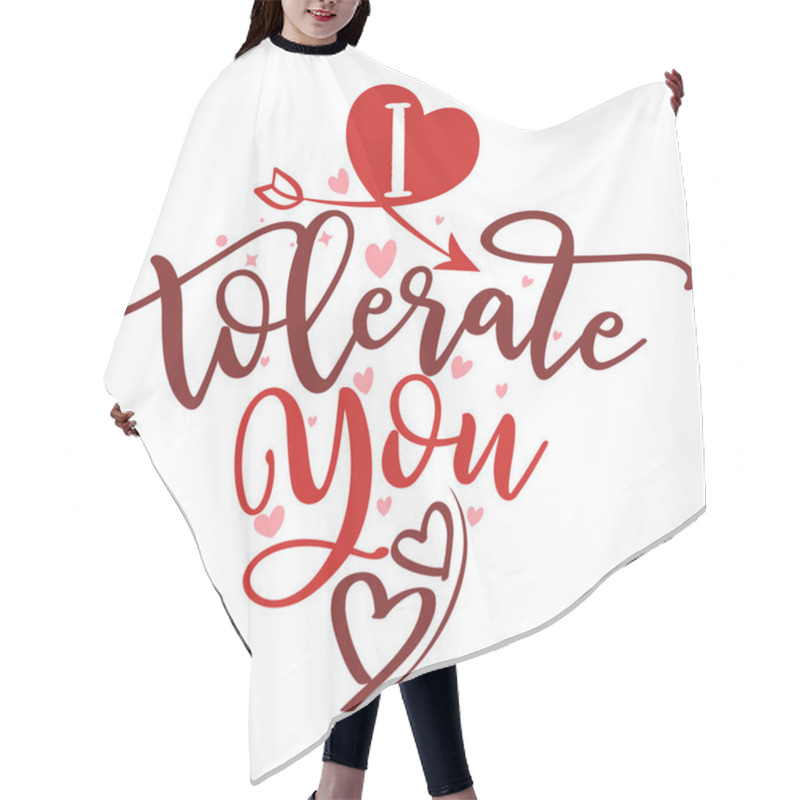 Personality  I Tolerate You - SASSY Calligraphy Phrase For Anti Valentine Day. Hand Drawn Lettering For Lovely Greetings Cards, Invitations. Good For T-shirt, Mug, Scrap Booking, Gift, Printing Press.  Hair Cutting Cape