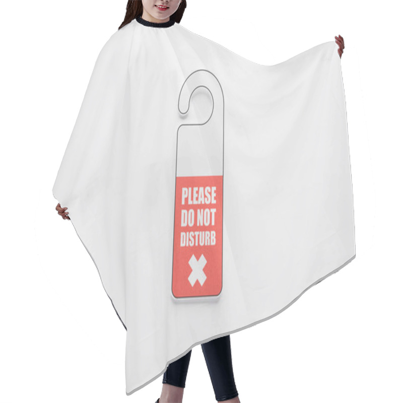 Personality  Top View Of Please Do No Disturb Sign On White Background Hair Cutting Cape