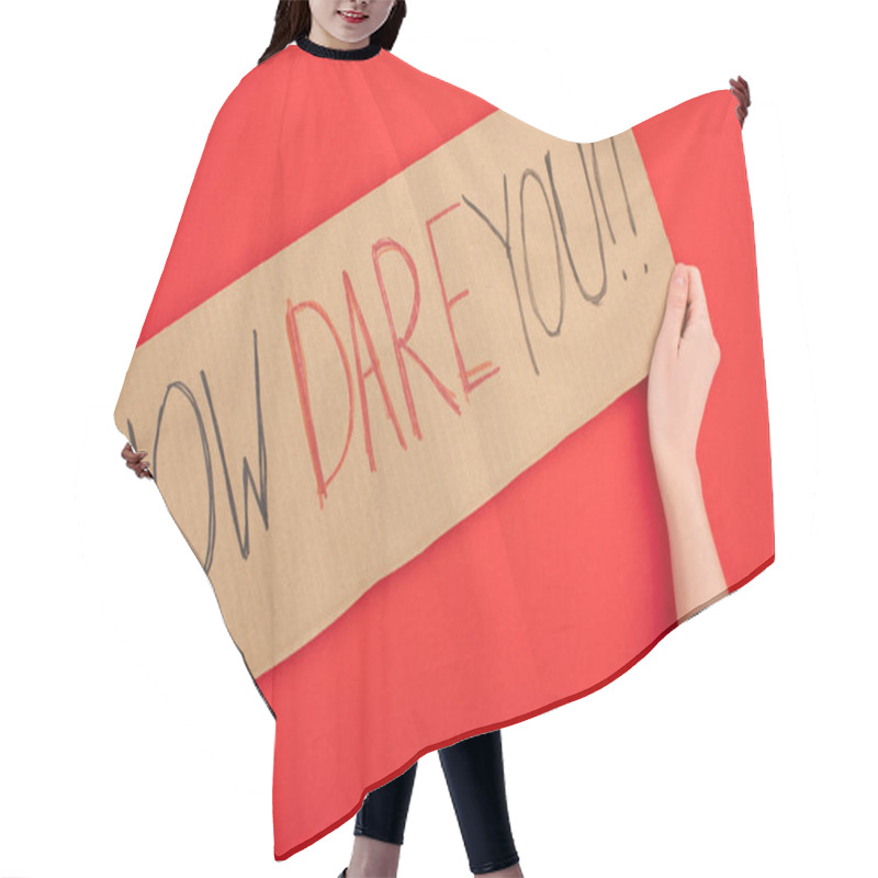 Personality  Cropped View Of Woman Holding Placard With How Dare You Lettering On Red Background, Global Warming Concept Hair Cutting Cape