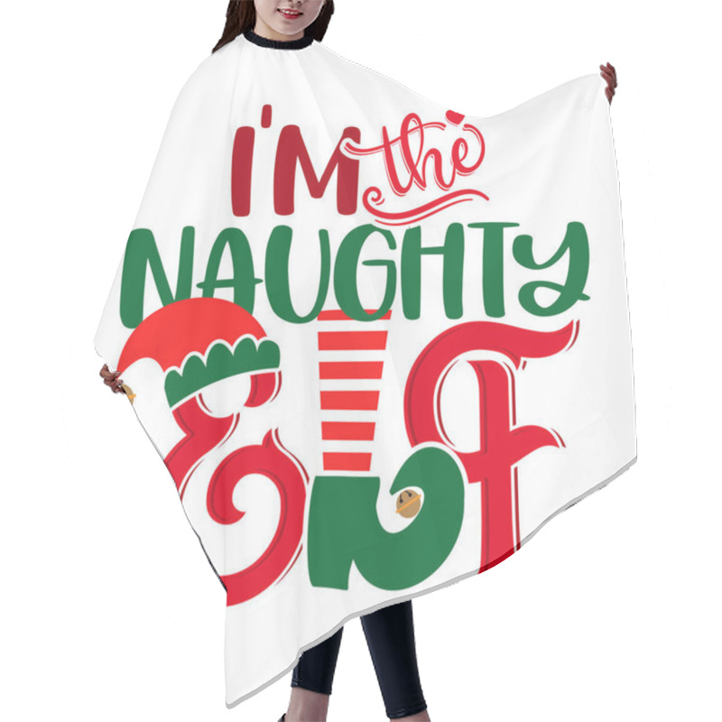 Personality  I Am The Naughty Elf - Phrase For Christmas Baby / Kid Clothes Or Ugly Sweaters. Hand Drawn Lettering For Xmas Greetings Cards, Invitations. Good For T-shirt, Mug, Gift, Prints. Santa's Little Helper. Hair Cutting Cape