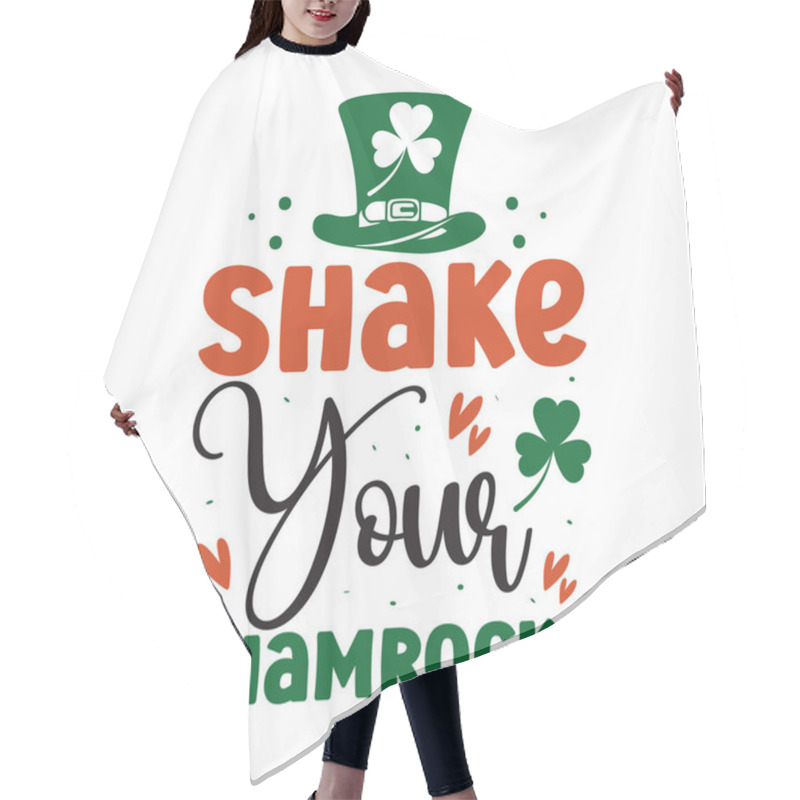 Personality  Shake Your Shamrocks - Funny St Patrick's Day Inspirational Lettering Design For Printing. Hand-brush Modern Irish Calligraphy.  Hair Cutting Cape