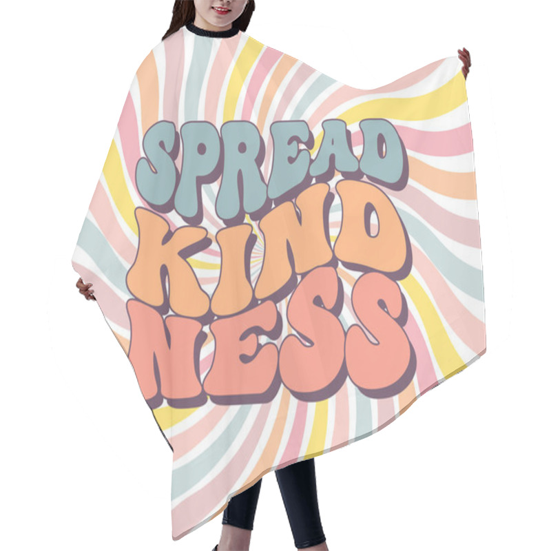 Personality  Groovy Lettering Spread Kindness. Retro Slogan On A Rainbow Background. Trendy Groovy Print Design For Posters, Cards, Tshirts Hair Cutting Cape