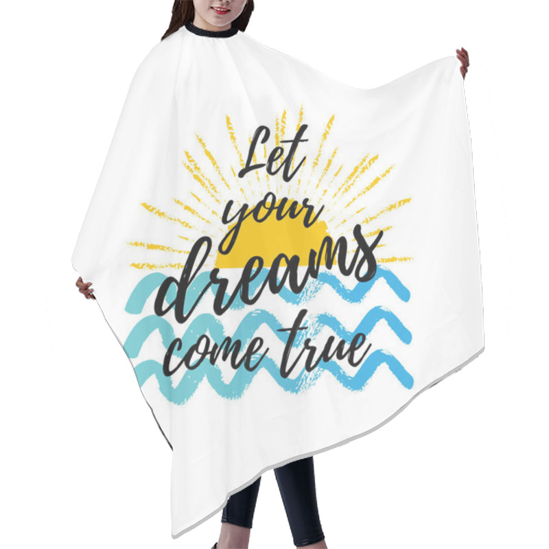 Personality  Let Your Dreams Come True Summer Calligraphic Poster. Vector Background With Waves In The Sea, Hand Lettering. Motivation Quote.  Hair Cutting Cape