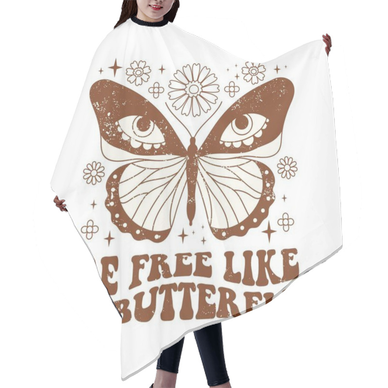 Personality  Retro Groovy Monochrome Butterfly Graphic Print Design. Typography Be Free Like A Butterfly With Star And Flowers. Magic Vibes Hallucinogen Design. Naive Vector Illustration For Postcard, Poster, T Shirt Print, Sticker Etc. Hair Cutting Cape