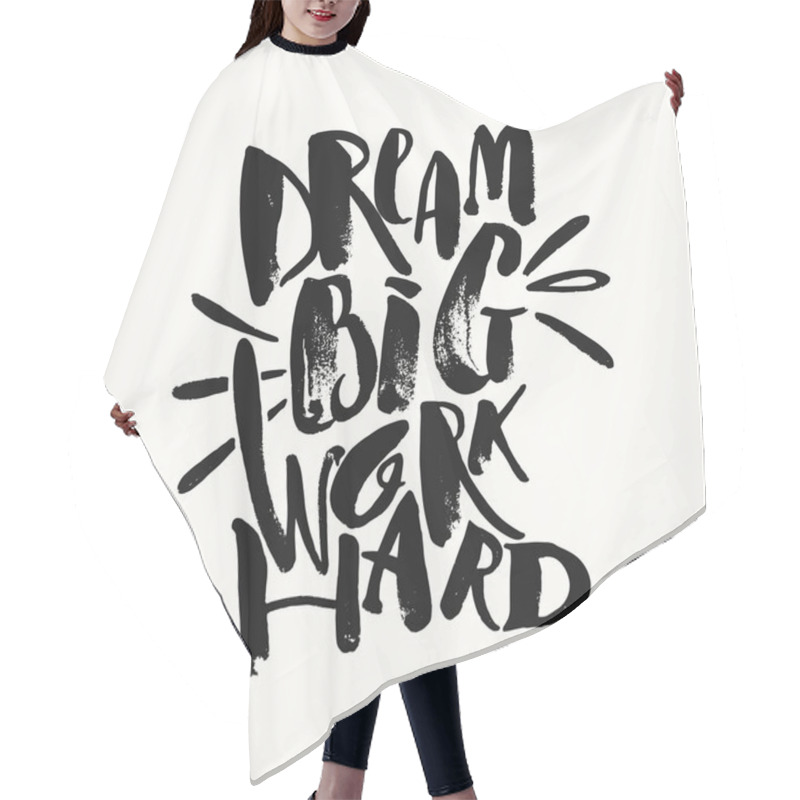 Personality  Dream Big Work Hard. Concept Hand Lettering Motivation Gold Glit Hair Cutting Cape