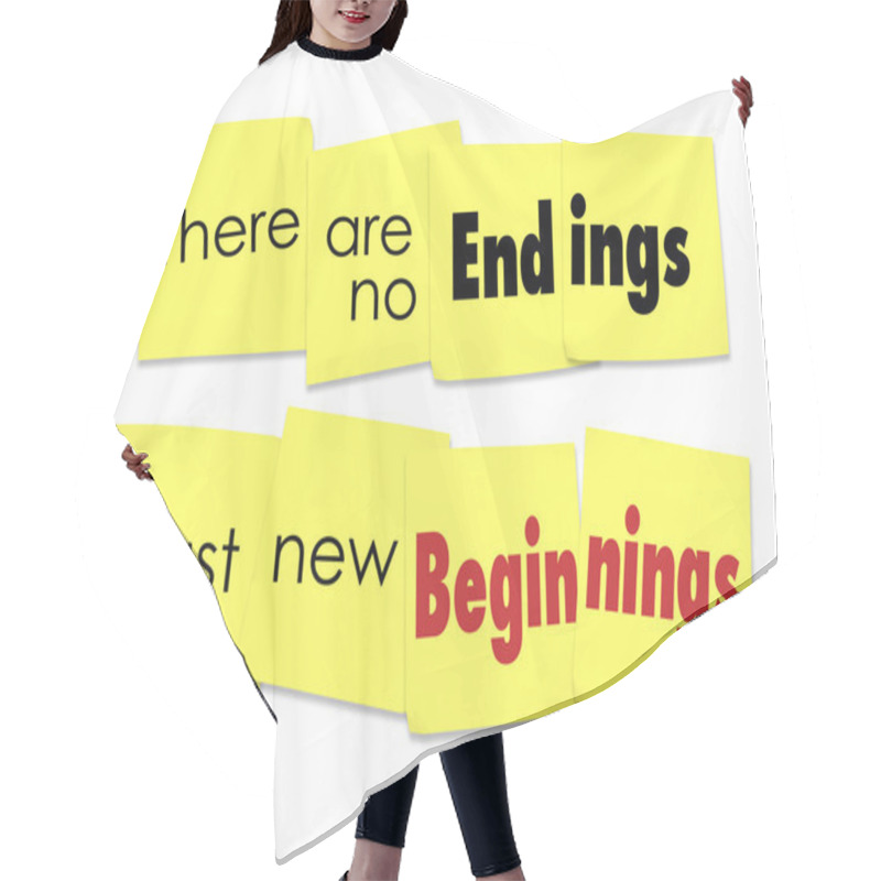 Personality  There Are No Endings Just New Beginnings Words Hair Cutting Cape