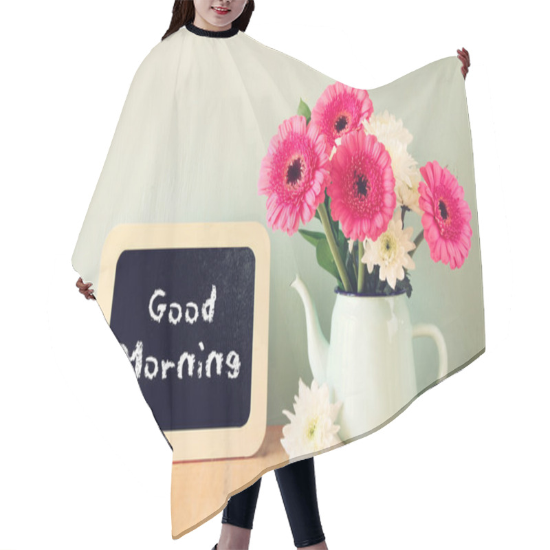 Personality  Blackboard With The Phrase Good Morning Written On It Next To Vase With Fresh Flowers Hair Cutting Cape