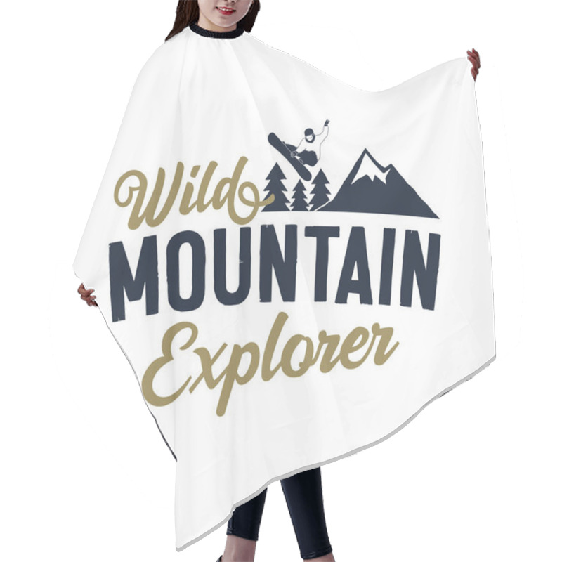 Personality  Snowboarding Vector Badge - Wild Mountain Explorer Text. With Snowboarder, Mountains And Trees. Vintage Hand Drawn T-shirt, Mug, Poster Graphics. Stock Illustration Isolated On White Background. Hair Cutting Cape