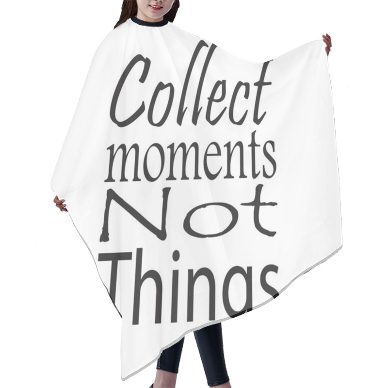 Personality  Collect Moments Not Thing Quote Letters Hair Cutting Cape