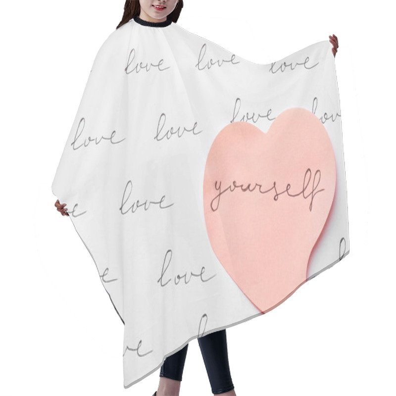 Personality  Composition With Words LOVE YOURSELF And Paper Heart On White Background, Top View Hair Cutting Cape