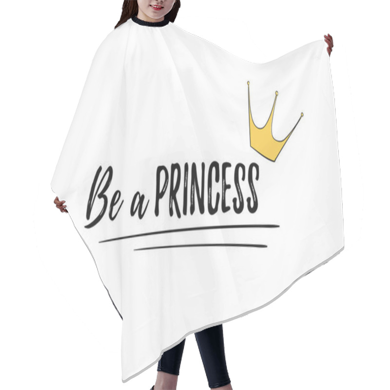 Personality  Phrase Be A Princess. Motivation Quote. Cute Girly Sticker With Lettering And Crown For Print. Design For Kid Hair Cutting Cape