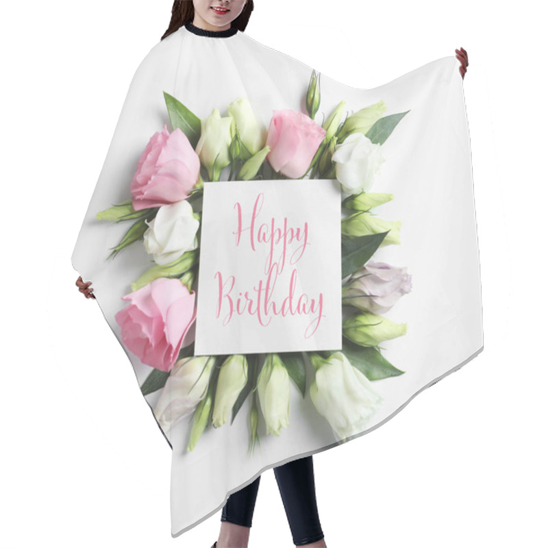 Personality  Flat Lay Composition Of Eustoma Flowers And Card With Greeting HAPPY BIRTHDAY On Light Background Hair Cutting Cape