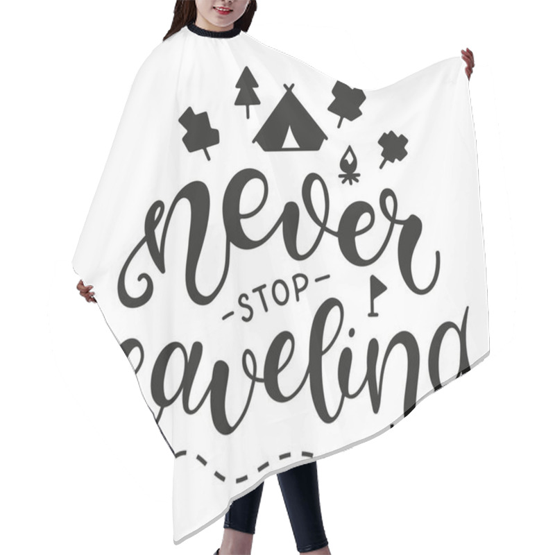 Personality  Never Stop Traveling. Inspirational And Motivational Quotes. Lettering And Typography Design Art For T-shirts, Posters, Invitations, Greeting Cards. Black Text Isolated On White Background. Hair Cutting Cape