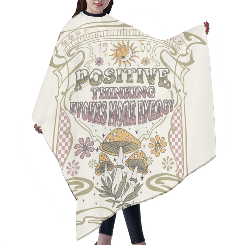 Personality  Positive Thinking Evokes More Energy. Retro 70's Psychedelic Hippie Mushroom Illustration Print With Groovy Slogan For Man Or Woman Graphic Tee T Shirt Or Sticker Poster. Vector  Hair Cutting Cape