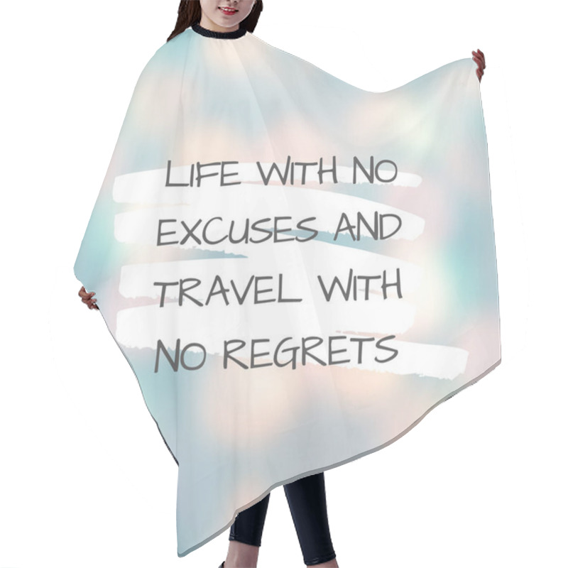 Personality  Inspirational Quote With The Text Life With No Excuses And Travel With No Regrets Message Or Card. Concept Of Inspiration. Positive Phrase. Poster, Card, Banner Design Related To Travel And Trips. Hair Cutting Cape