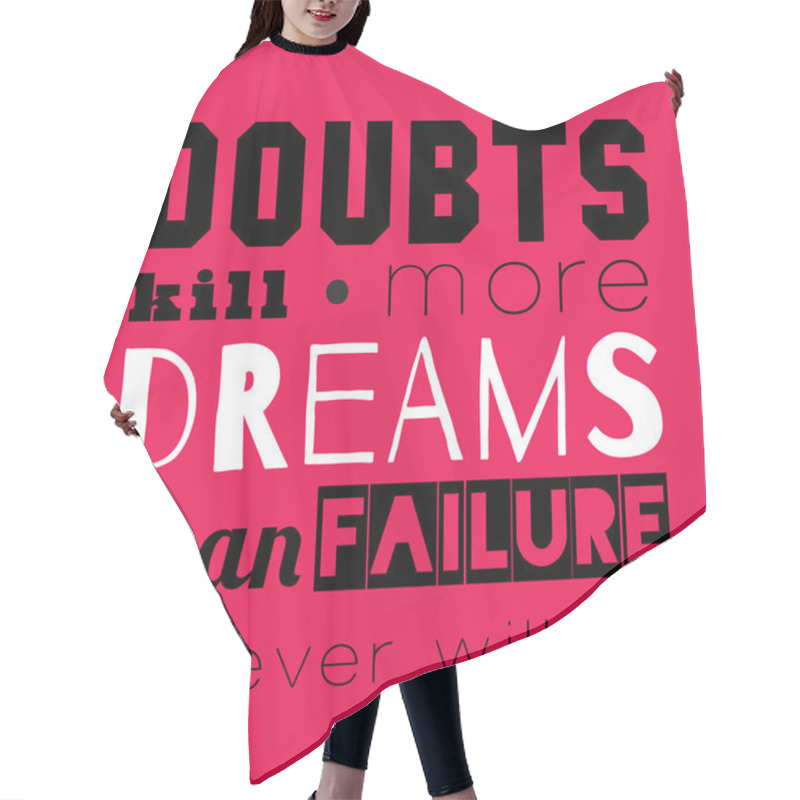 Personality  Doubts Kill More Dreams Than Failure. Hair Cutting Cape