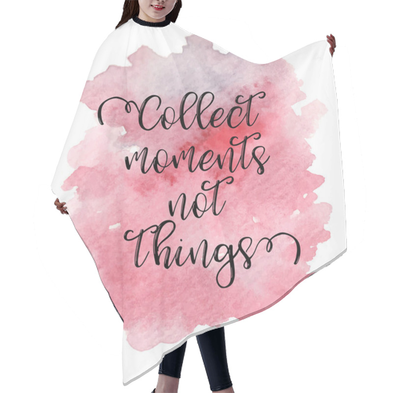 Personality  Quote Collect Moments Not Things. Vector Illustration Hair Cutting Cape