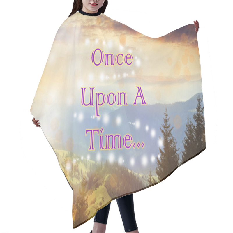 Personality  Beautiful Mountain Landscape With Magic Lights And Text Once Upon A Time. Fairy Tale World Hair Cutting Cape