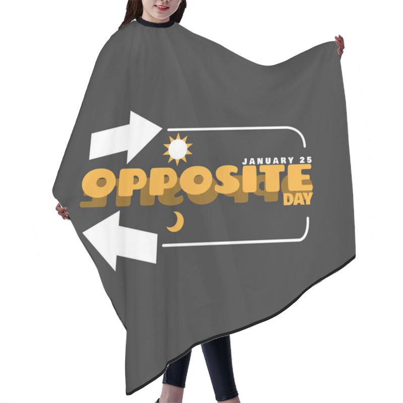 Personality  Opposite Day To Celebrate On January 25th. Bold Text With Directional Arrows, Sun And Moon As Opposing Symbols On Black Background. Hair Cutting Cape