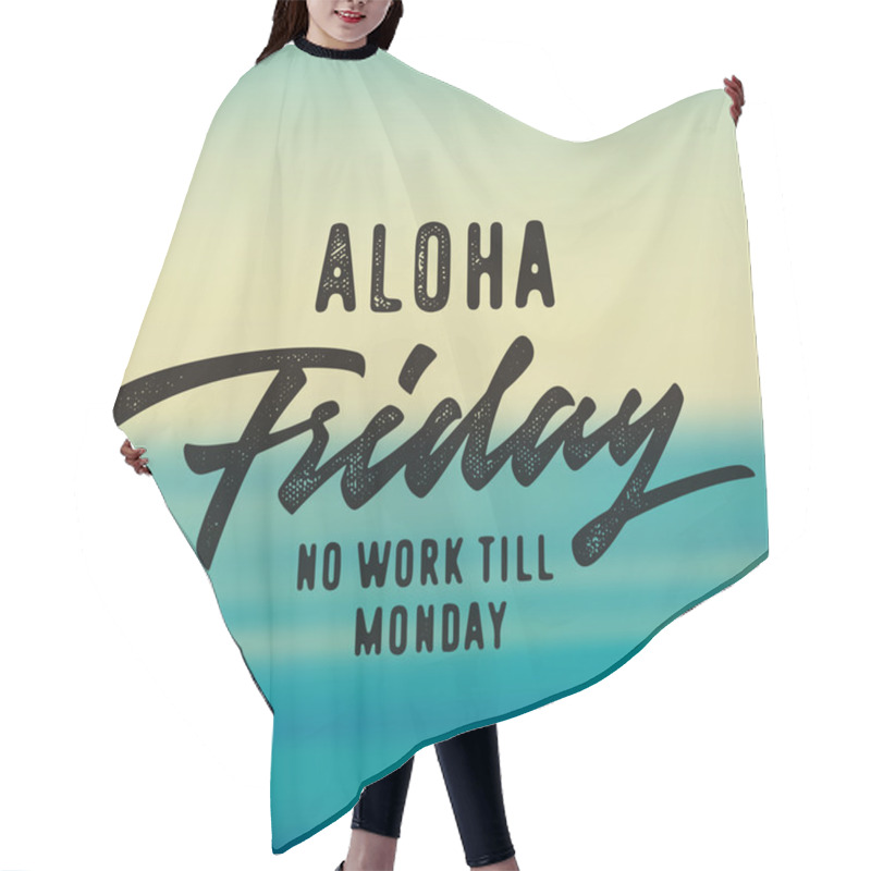 Personality  Aloha Friday No Work Till Monday   Hair Cutting Cape