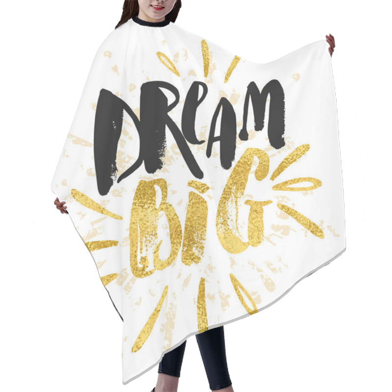 Personality  Dream Big Work Hard. Concept Hand Lettering Motivation Gold Glit Hair Cutting Cape