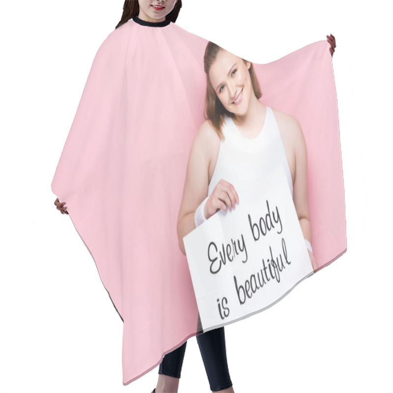 Personality  Cheerful Overweight Girl Holding Placard With Every Body Is Beautiful Lettering On Pink Hair Cutting Cape