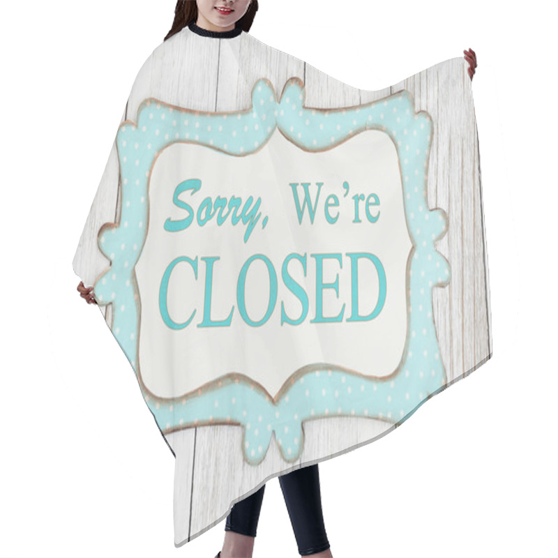 Personality  Sorry We're Closed Text On A Retro Tin Polka Dot Picture Sign Hair Cutting Cape