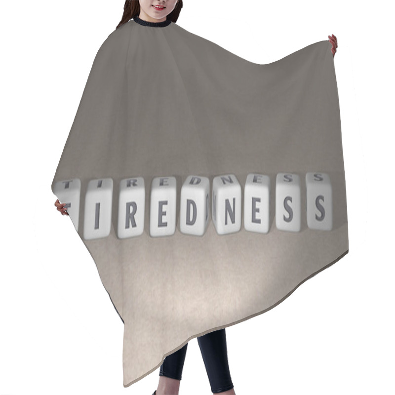 Personality  Alphabetic TIREDNESS Arranged By Cubic Letters On A Mirror Floor, Concept Meaning And Presentation In 3D Perspective Hair Cutting Cape