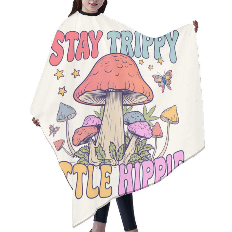 Personality  Stay Trippy Little Hippie - Mushroom Quotes Design, T-shirt, Vector, Poster Hair Cutting Cape