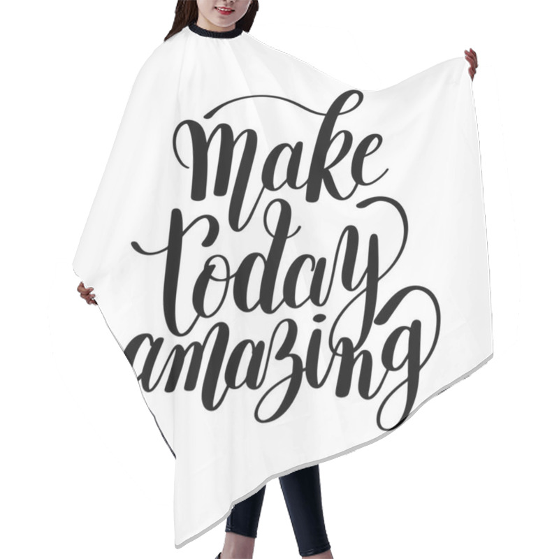 Personality  Make Today Amazing Black Ink Handwritten Lettering Positive Quot Hair Cutting Cape