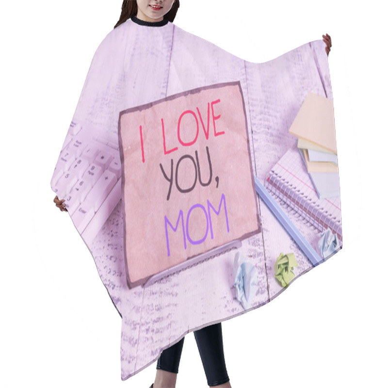 Personality  Conceptual Hand Writing Showing I Love You Mom. Business Photo Showcasing Loving Message Emotional Feelings Affection Warm Declaration Notepaper On Wire In Between Computer Keyboard And Sheets. Hair Cutting Cape