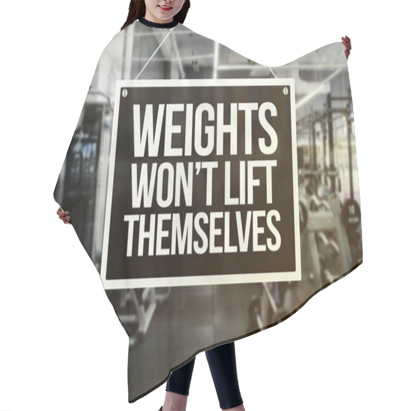 Personality  A Signage With Words - Weights Won't Lift Themselves - In Front Of A Gym Or Fitness Center. Motivational Quote. Yellow And Black Design. Hair Cutting Cape