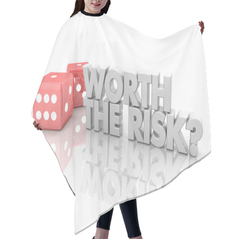 Personality  Worth The Risk Gamble Two Dice Take Chance Words 3d Render Illustration Hair Cutting Cape