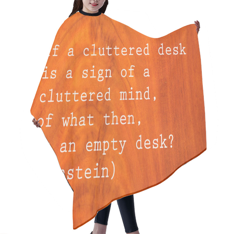 Personality  If A Cluttered Desk Is A Sign Of A Cluttered Mind, Of What Then Is An Empty Desk? Text By Albert Einstein On Antique Cherry Wood  Background Hair Cutting Cape