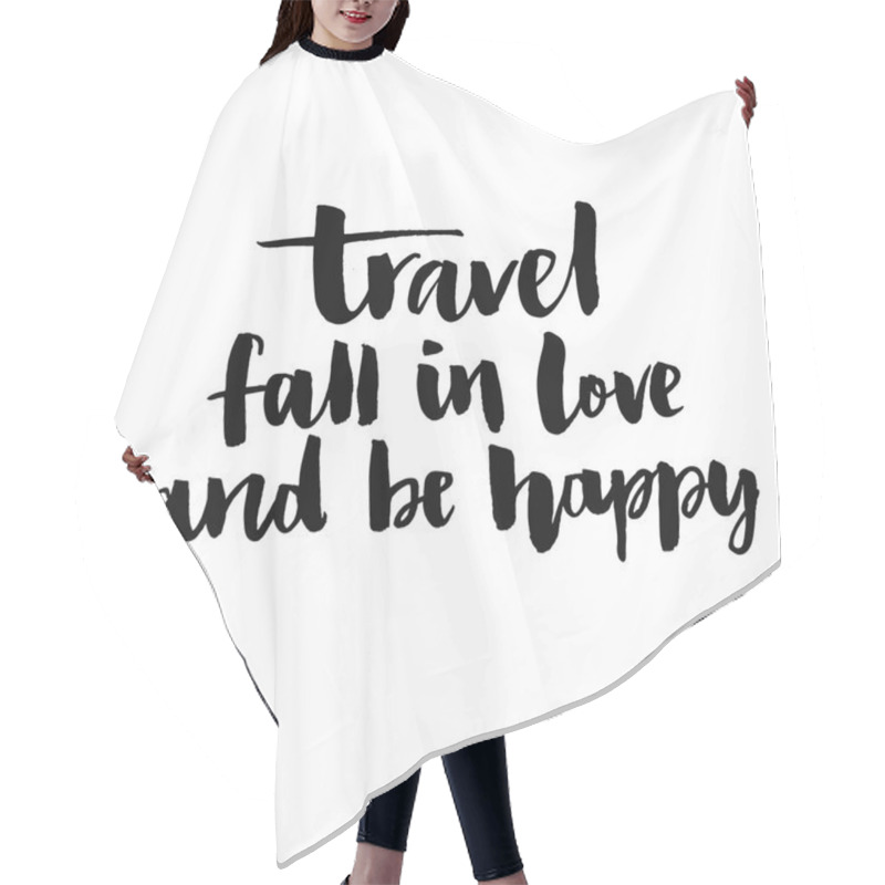 Personality  Travel, Fall In Love And Be Happy. Hair Cutting Cape