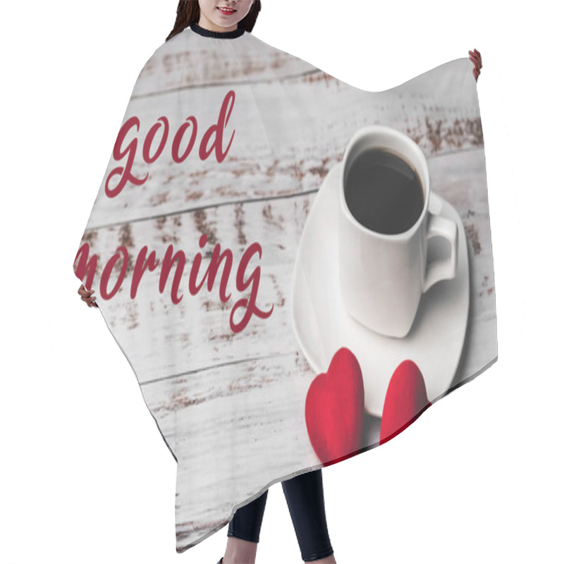 Personality  Greeting Card With The Inscription Good Morning. Cup Of Coffee On A White Wooden Table Hair Cutting Cape