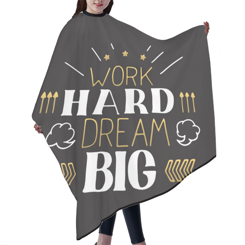 Personality  Concept Hand Lettering Motivational Quote. Work Hard Dream Big.  Vector Motivation Poster Design Hair Cutting Cape